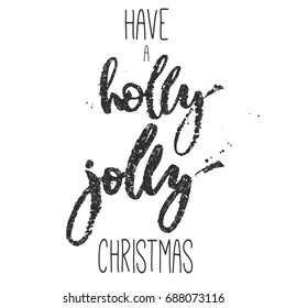 Hand drawn text have a holly jolly christmas graphic inscription
