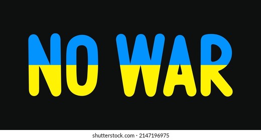 Hand drawn text NO WAR with Ukraine. International protest poster. Lettering Stop the war against Ukraine concept. Vector doodle illustration text of Ukrainian flag with Blue and yellow colors
