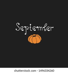 Hand drawn text September and hand drawn pumpkins isolated on black background, autumn halloween background, vector icon 