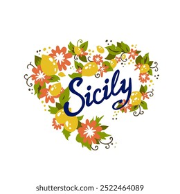 Hand drawn text Sicily with colorful flowers. Visit Italy concept. Poster design or postcard illustration. Business travel card.	