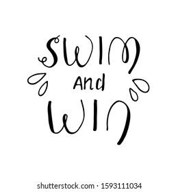 Hand drawn text swim and win. Sport motivation vector illustration. 