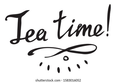 Hand drawn text tea time. Vector illustration isolated on the white background. 