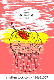 Hand drawn textured card.Vector colored abstract illustration of bakery cupcake with cherry.Hand Drawn textures for bakery shop,sweet store,cake shop ,sale,poster,bakery logo element and bakery sign.