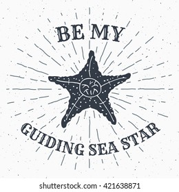 Hand drawn textured grunge vintage label, retro badge or T-shirt typography design with starfish and sun rays vector illustration  .