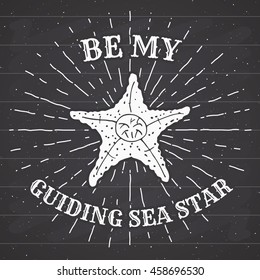 Hand drawn textured grunge vintage label, retro badge or T-shirt typography design with starfish and sun rays vector illustration . on chalkboard.