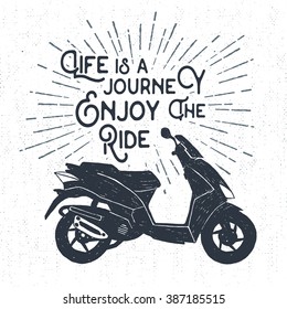 Hand drawn textured label with scooter vector illustration and "Life is a journey. Enjoy the ride" inspirational lettering.