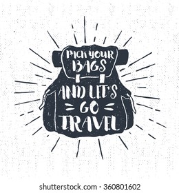 Hand drawn textured vintage label, retro badge with a backpack vector illustration and inspirational lettering.