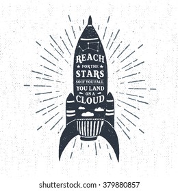 Hand drawn textured vintage label, retro badge with rocket vector illustration and "Reach for the stars, so if you fall, you land on a cloud" lettering.