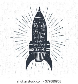 Hand drawn textured vintage label, retro badge with rocket vector illustration and "Reach for the stars, so if you fall, you land on a cloud" lettering.