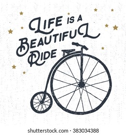 Hand drawn textured vintage label, retro badge with bicycle vector illustration and "Life is a beautiful ride" inspirational lettering.