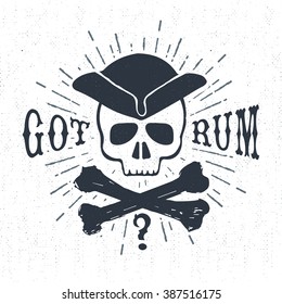 Hand drawn textured vintage label, retro badge with pirate skull vector illustration and "Got rum?" lettering.