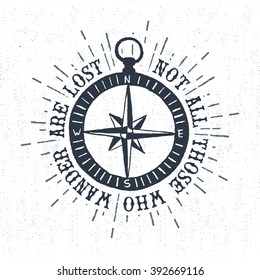 Hand drawn textured vintage label, retro badge with compass rose vector illustration and "Not all those who wander are lost" inspirational lettering.