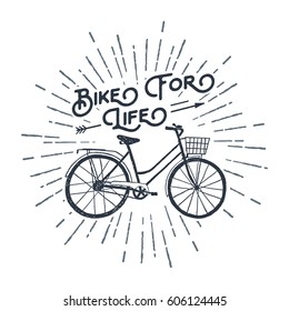 Hand drawn textured vintage label with bicycle vector illustration and inspirational lettering. Bike for life.