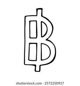 Hand drawn thai baht currency symbol. Brush stroke doodle. Single element for design