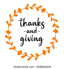 Hand drawn Thanks and Giving quote with wreath for postcard, banner, poster, logo, flyer. Lettering for Thanksgiving day 