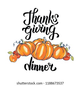 Hand drawn Thanksgiving dinner typography poster. Pumpkins and apples for postcard, icon or badge. Vector calligraphy lettering holiday quote. Autumn greeting card with hand drawn lettering text.