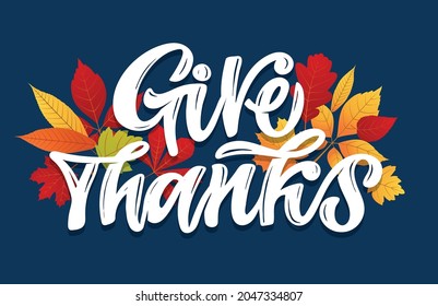 Hand drawn Thanksgiving lettering typography poster. Give thanks! Celebration text «Happy Thanksgiving day» for postcard, icon, logo or badge. Vector vintage style calligraphy EPS10