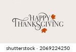 Hand drawn Thanksgiving typography poster. Celebration quote Happy Thanksgiving on textured background for postcard, Thanksgiving icon, logo or badge. Thanksgiving vector vintage style calligraphy