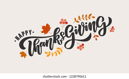 Hand drawn Thanksgiving typography poster. Celebration quote "Happy Thanksgiving" on textured background for postcard, autumn icon, logo or badge. Autumn vector vintage style calligraphy