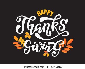 Hand drawn Thanksgiving typography poster. Celebration quote "Happy Thanksgiving" on textured background for postcard, autumn icon, logo or badge. Autumn vector vintage style calligraphy