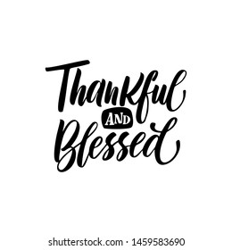 Hand drawn Thanksgiving typography poster. Celebration quote "Thankful and blessed" for postcard, autumn icon, logo or badge. Autumn vector vintage style calligraphy 