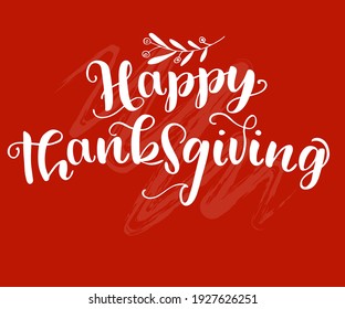Hand drawn Thanksgiving typography poster. Celebration quote "Happy Thanksgiving" for postcard, autumn icon, logo or badge. Autumn vector vintage style calligraphy.