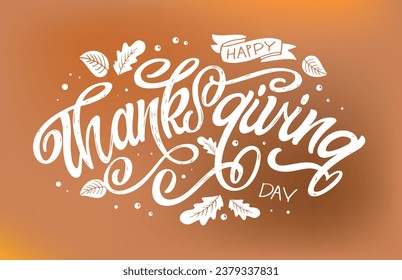 Hand drawn Thanksgiving typography poster. Celebration quote Happy Thanksgiving on textured background for postcard, Thanksgiving icon, logo or badge. Thanksgiving vector vintage style calligraphy