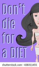Hand drawn thin sad girl who suffers from anorexia and eating disorder. Brunette curly hair wave line. Caption Do not die for the diet