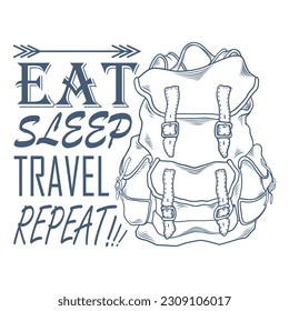 Hand drawn travel badge with  travel bag and lettering "Eat, sleep, travel, repeat". Wanderlust. Adventure. Vector isolated illustration for t-shirt design, posters, stickers, tatoo