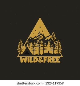 Hand drawn travel badge with camp tent, mountains, pine trees forest and quote - Wild and Free. Old style adventure emblem in retro silhouette colors style. Stock vector wanderlust patch.