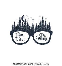 Hand drawn travel badge with glasses and fir trees textured vector illustrations and "I want to see the world" inspirational lettering.