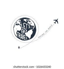 Hand drawn travel badge with planet Earth textured vector illustration and "Let's go travel. Explore the world" inspirational lettering.