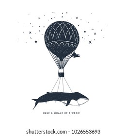 Hand drawn travel badge with whale on a hot air balloon textured vector illustration and "Have a whale of a week" inspirational lettering.