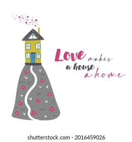Hand drawn trendy vector illustration with cute house. Love makes a house a home. Lettering. Childish city in the mountains. Flat design. House in the hill. Buildings in scandinavian style.