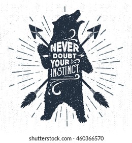 Hand drawn tribal badge with textured grizzly bear vector illustration and "Never doubt your instinct" inspirational lettering.