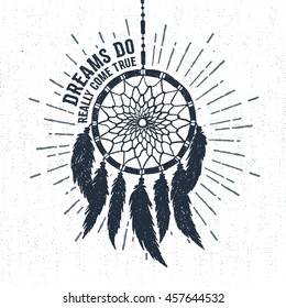 Hand drawn tribal label with textured dream catcher vector illustration and "Dreams do really come true" inspirational lettering.