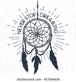 Hand drawn tribal label with textured dream catcher vector illustration and "Never stop dreaming" inspirational lettering.