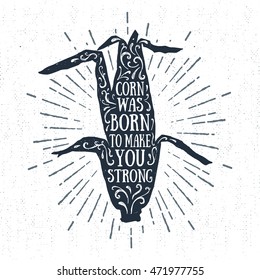 Hand drawn tribal label with textured corn vector illustration and "Corn was born to make you strong" inspirational lettering.