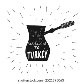 Hand Drawn Turkish Coffee Pot Welcome to Turkey Lettering. Traveling and exotic food, drinks and beverages vector