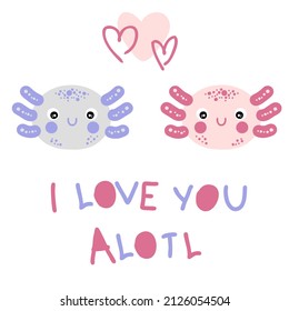 Hand drawn two axolotls faces and text I LOVE YOU ALOTL. Perfect for T-shirt, postcard and print. Cartoon style vector illustration for decor and design. 

