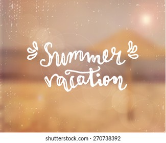 Hand drawn typographic design "Summer Vacation" on a blurred beach background. EPS 10 file, gradient mesh and transparency effects used.