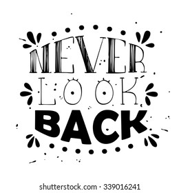 Hand drawn typographic poster with funny eyes. Hand drawn vintage print. Hand drawn quote lettering. Quote never look back. Vector lettering 