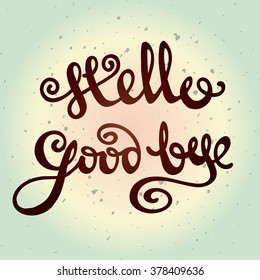 Hand drawn typographic poster with lettering elements in the form of inscriptions Hello Goodbye on vintage background with dots.