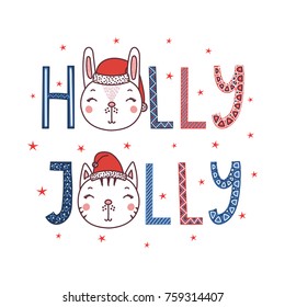 Hand drawn typographic poster with text Holly jolly, stars, cute funny cat, bunny faces in hats. Isolated objects on white background. Vector illustration Design concept for children, Christmas