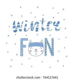 Hand drawn typographic poster with text Winter fun, snowflakes and cute funny cat face in a headband. Isolated objects on white background. Vector illustration Design concept for children.