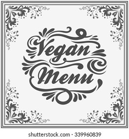 Hand drawn Typographic vintage poster. Vegan menu. For print on T-shirts and bags, label, restaurant menu and organic food shop. lettering. Inspirational eco poster.