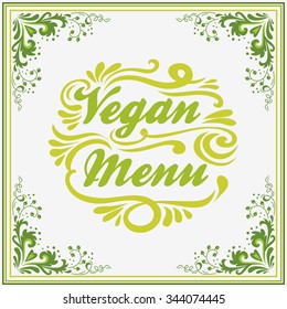 Hand drawn Typographic vintage poster. Vegan menu. For print on T-shirts and bags, label, restaurant menu and organic food shop. lettering. Inspirational eco poster.