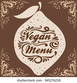 Hand drawn Typographic vintage poster. Vegan menu. For print on T-shirts and bags, label, restaurant menu and organic food shop. lettering. Inspirational eco poster.