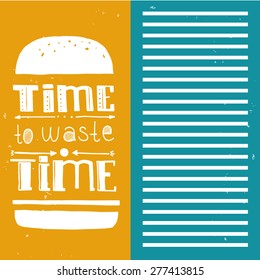 Hand drawn typographical poster with text "Time to waste time"