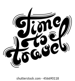 Hand drawn typography black lettering phrase Time to travel on white background.Illustration of vacation of the summer season.
Vector illustration.